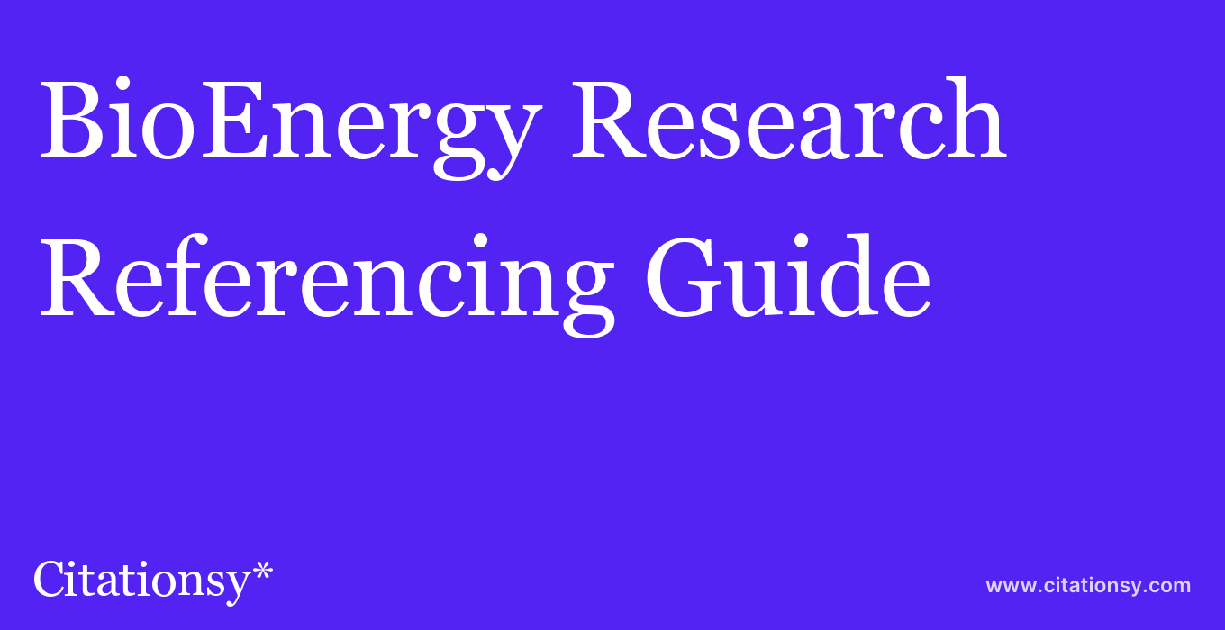 cite BioEnergy Research  — Referencing Guide